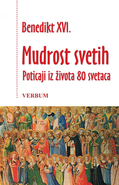 Benedikt XVI. - Joseph Ratzinger: Mudrost svetih