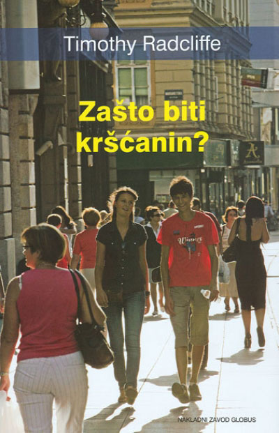 Timothy Radcliffe OP: Zašto biti kršćanin